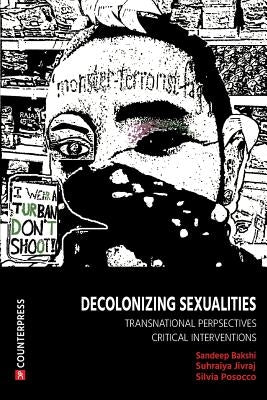 Decolonizing Sexualities: Transnational Perspectives, Critical Interventions Paperback Counterpress