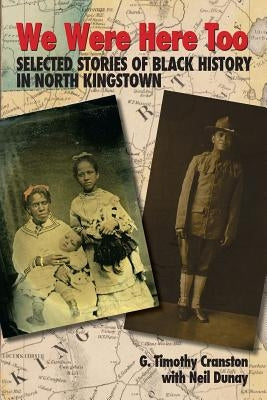 We Were Here Too: Selected Stories of Black History in North Kingstown Paperback Createspace Independent Publishing Platform