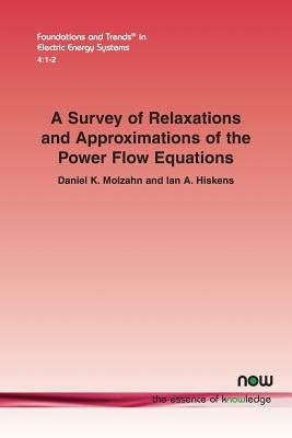 A Survey of Relaxations and Approximations of the Power Flow Equations Paperback Now Publishers