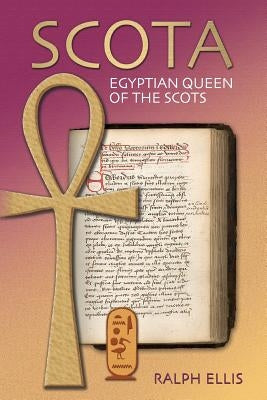 Scota, Egyptian Queen of the Scots: An analysis of Scotichronicon, the chronicle of the Scots Paperback Createspace Independent Publishing Platform
