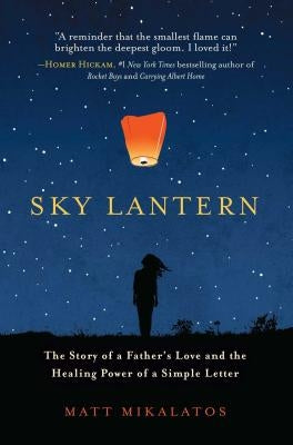 Sky Lantern: The Story of a Father's Love and the Healing Power of a Simple Letter Paperback Howard Books