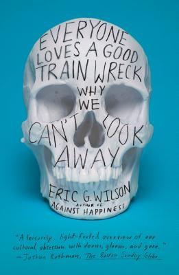 Everyone Loves a Good Train Wreck Paperback Sarah Crichton Books