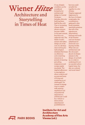 Wiener Hitze: Architecture and Storytelling in Times of Heat Paperback Park Publishing (WI)