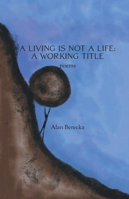 A Living is Not a Life: A Working Title Paperback Black Spruce Press