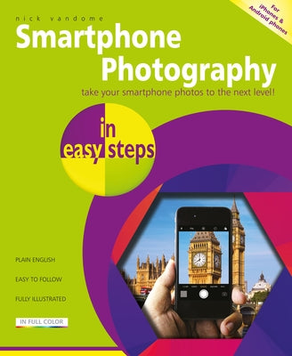 Smartphone Photography in Easy Steps: Covers Iphones and Android Phones Paperback In Easy Steps