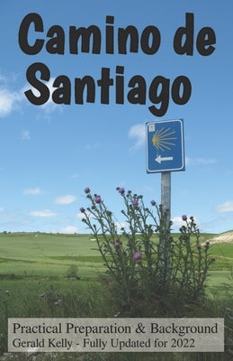 Camino de Santiago - Practical Preparation and Background Paperback Createspace Independent Publishing Platform