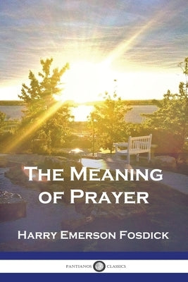 The Meaning of Prayer Paperback Pantianos Classics