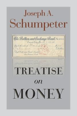 Treatise on Money by Schumpeter, Joseph Alois
