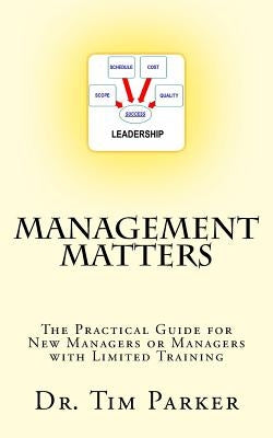 Management Matters: The Practical Guide for New Managers or Managers with Limited Training Paperback Createspace Independent Publishing Platform