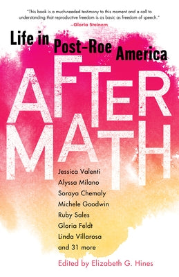Aftermath: Life in Post-Roe America Paperback She Writes Press
