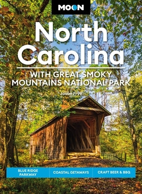 Moon North Carolina: With Great Smoky Mountains National Park: Blue Ridge Parkway, Coastal Getaways, Craft Beer & BBQ Paperback Moon Travel