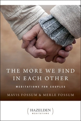 The More We Find in Each Other: Meditations for Couples Paperback Hazelden Publishing & Educational Services
