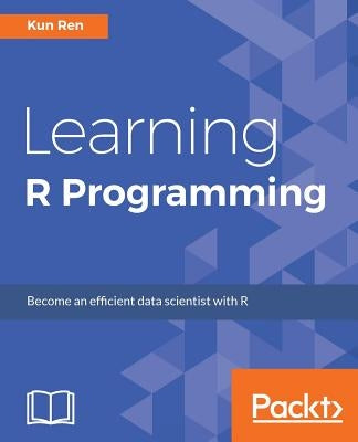 Learning R Programming: Language, tools, and practical techniques Paperback Packt Publishing