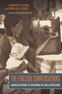 The Fireside Conversations: America Responds to FDR During the Great Depression Paperback University of California Press