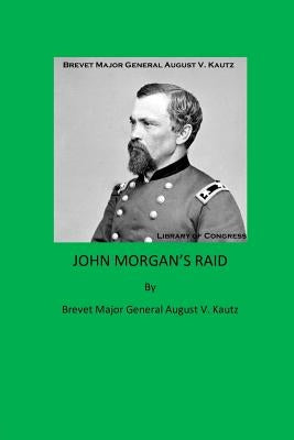 John Morgan's Raid Paperback Createspace Independent Publishing Platform