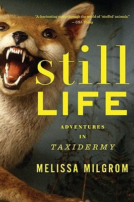 Still Life: Adventures in Taxidermy Paperback Mariner Books