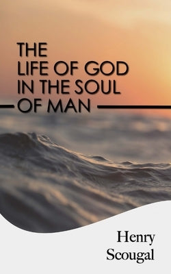 The Life of God in the Soul of Man Paperback Createspace Independent Publishing Platform