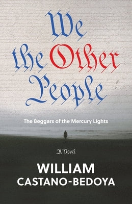 We the Other People: The Beggars of the Mercury Lights Paperback Book & Bilias LLC
