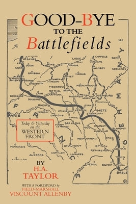 Good-Bye to the Battlefields: Today and Yesterday on the Western Front Paperback Naval & Military Press
