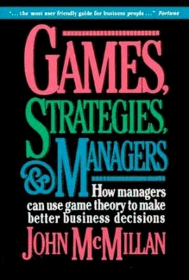 Games, Strategies, and Managers: How Managers Can Use Game Theory to Make Better Business Decisions Paperback Oxford University Press, USA
