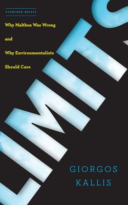 Limits: Why Malthus Was Wrong and Why Environmentalists Should Care Paperback Stanford Briefs