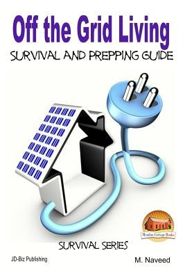 Off the Grid Living - Survival and Prepping Guide Paperback Createspace Independent Publishing Platform
