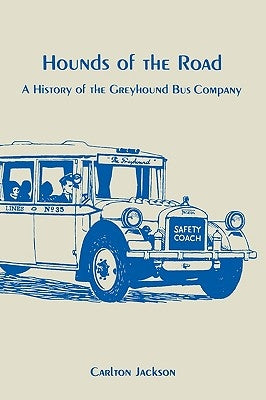 Hounds of the Road: History of the Greyhound Bus Company Paperback University of Wisconsin Press