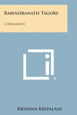 Rabindranath Tagore: A Biography Paperback Literary Licensing, LLC