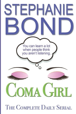 Coma Girl: The Complete Daily Serial Paperback Stephanie Bond, Incorporated