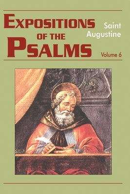 Expositions of the Psalms, Volume 6: Psalms 121-150 Paperback New City Press