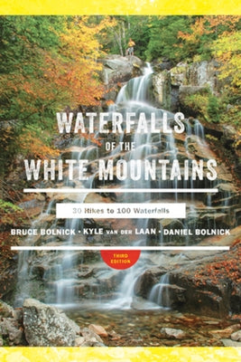 Waterfalls of the White Mountains: 30 Hikes to 100 Waterfalls Countryman Press