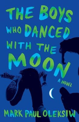 The Boys Who Danced With The Moon Paperback Mark Paul Oleksiw