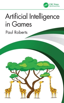 Artificial Intelligence in Games Paperback CRC Press
