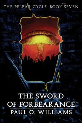 The Sword of Forbearance: The Pelbar Cycle, Book Seven Paperback Bison