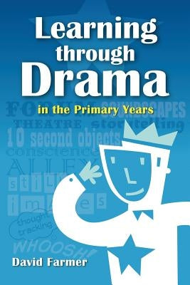 Learning Through Drama in the Primary Years Paperback Createspace Independent Publishing Platform