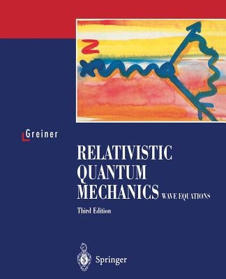 Relativistic Quantum Mechanics. Wave Equations Paperback Springer