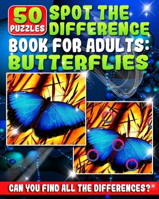 Spot the Difference Book for Adults - Butterflies: 50 Various Butterfly Picture Puzzles Books for Adults. Do You Possess the Power of Observation? Can Paperback Createspace Independent Publishing Platform