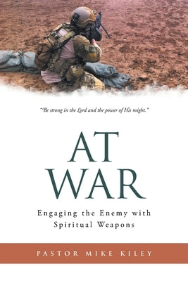At War: Engaging the Enemy with Spiritual Weapons Paperback Christian Faith