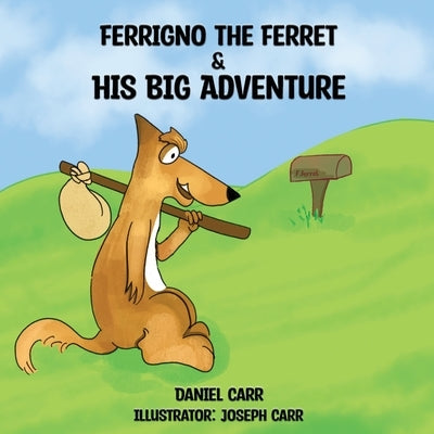 Ferrigno the Ferret and His Big Adventure Paperback APA