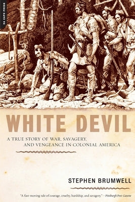 White Devil: A True Story of War, Savagery, and Vengeance in Colonial America Paperback Da Capo Press