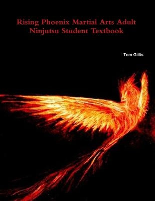 Rising Phoenix Martial Arts Adult Ninjutsu Student Textbook Paperback Rising Phoenix Martial Arts Adult Ninjutsu St