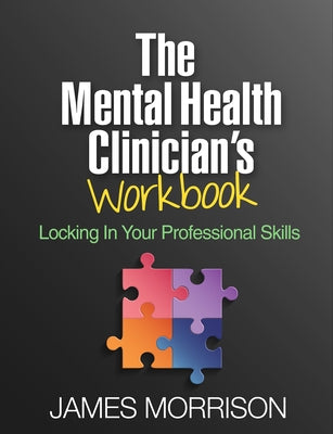 The Mental Health Clinician's Workbook: Locking in Your Professional Skills Paperback Guilford Publications