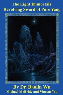 The Eight Immortals' Revolving Sword of Pure Yang Paperback Three Pine Press
