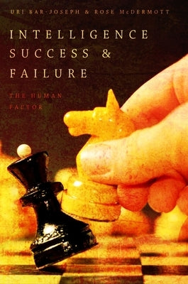 Intelligence Success and Failure: The Human Factor Paperback Oxford University Press, USA