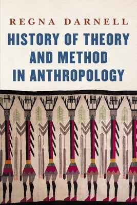 History of Theory and Method in Anthropology Paperback University of Nebraska Press