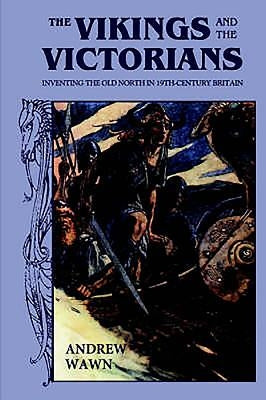 The Vikings and the Victorians: Inventing the Old North in Nineteenth-Century Britain Paperback Boydell & Brewer