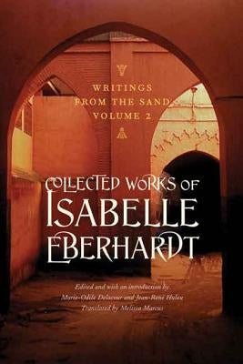 Writings from the Sand, Volume 2: Collected Works of Isabelle Eberhardt Paperback University of Nebraska Press