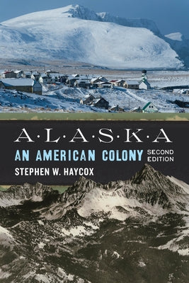 Alaska: An American Colony Paperback University of Washington Press