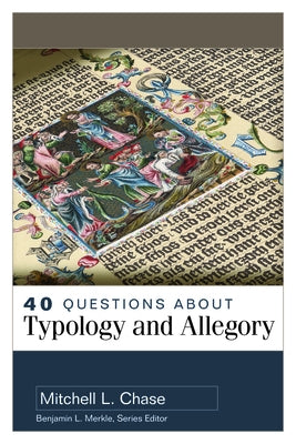 40 Questions about Typology and Allegory by Chase, Mitchell
