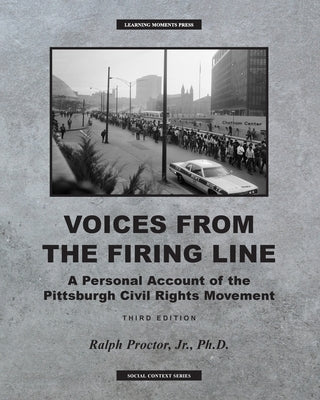 Voices from the Firing Line: A Personal Account of the Pittsburgh Civial Rights Movement Paperback Learning Moments Press
